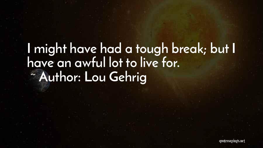 Awful Quotes By Lou Gehrig