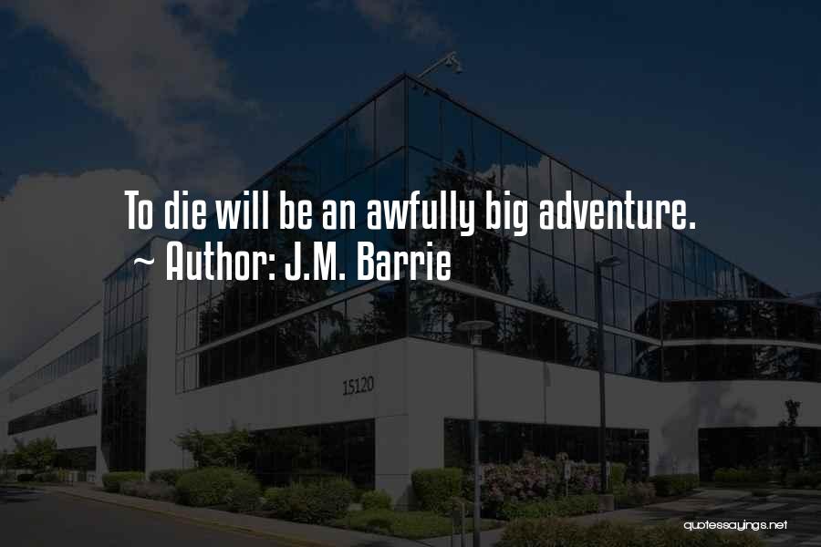 Awfully Big Adventure Quotes By J.M. Barrie