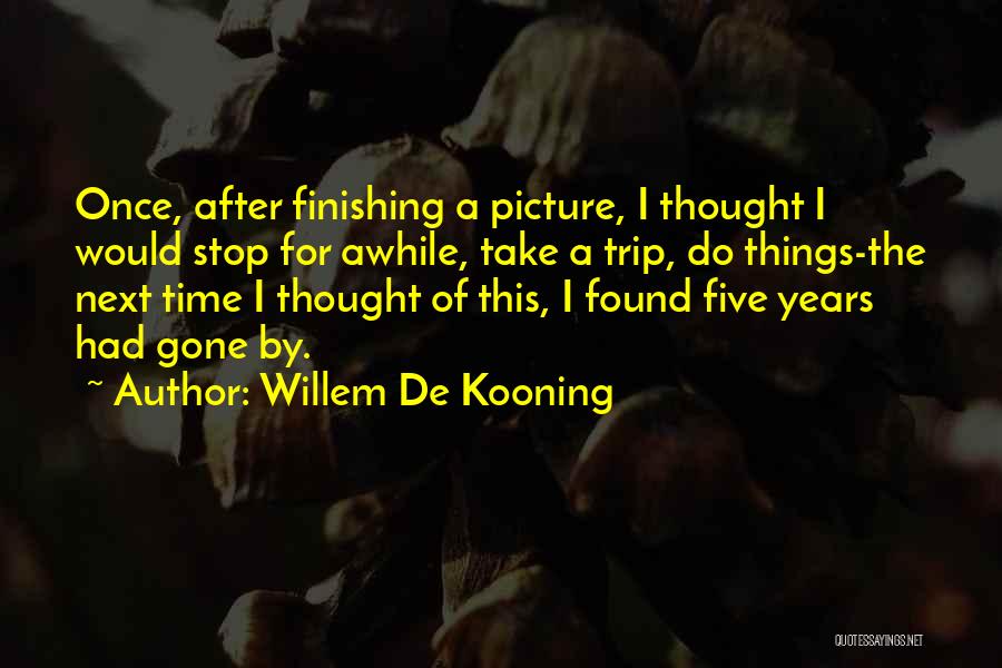 Awhile Quotes By Willem De Kooning