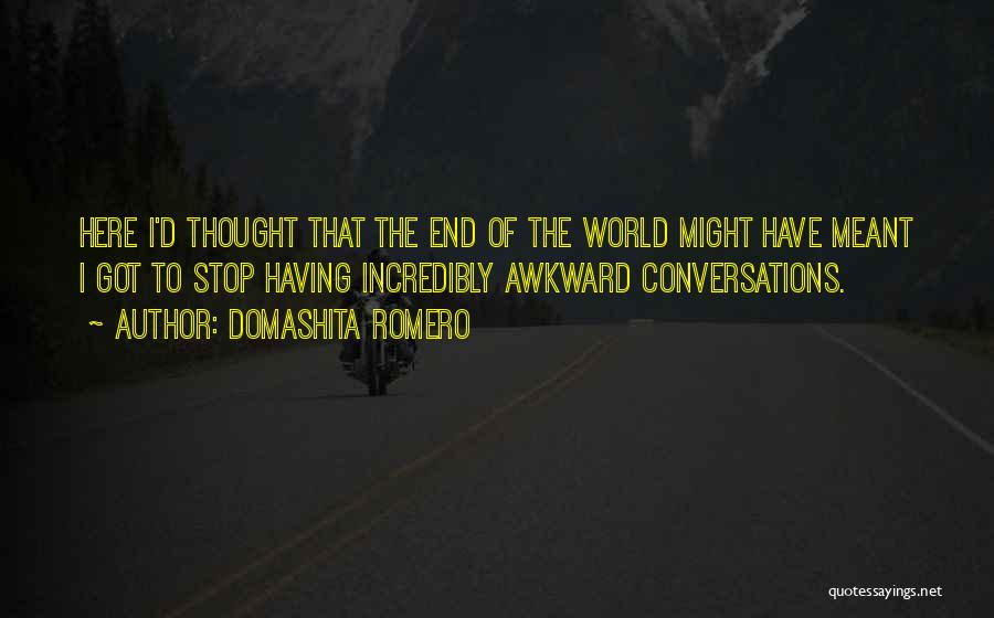 Awkward Conversations Quotes By Domashita Romero