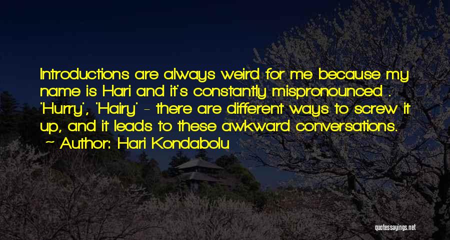 Awkward Conversations Quotes By Hari Kondabolu