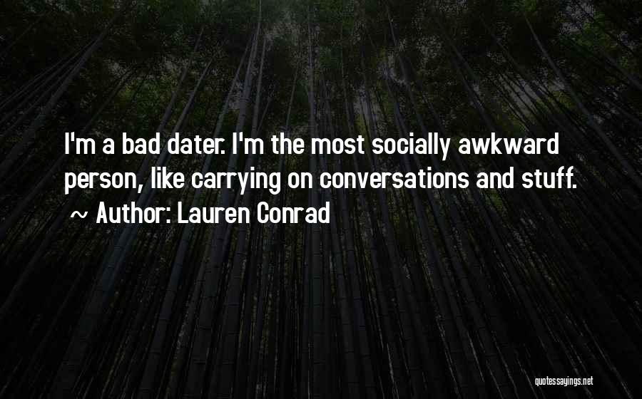 Awkward Conversations Quotes By Lauren Conrad