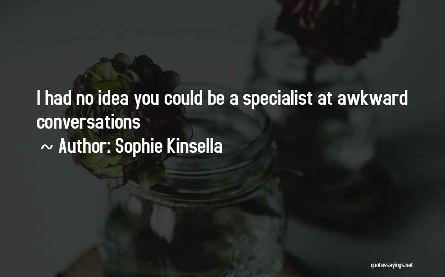 Awkward Conversations Quotes By Sophie Kinsella