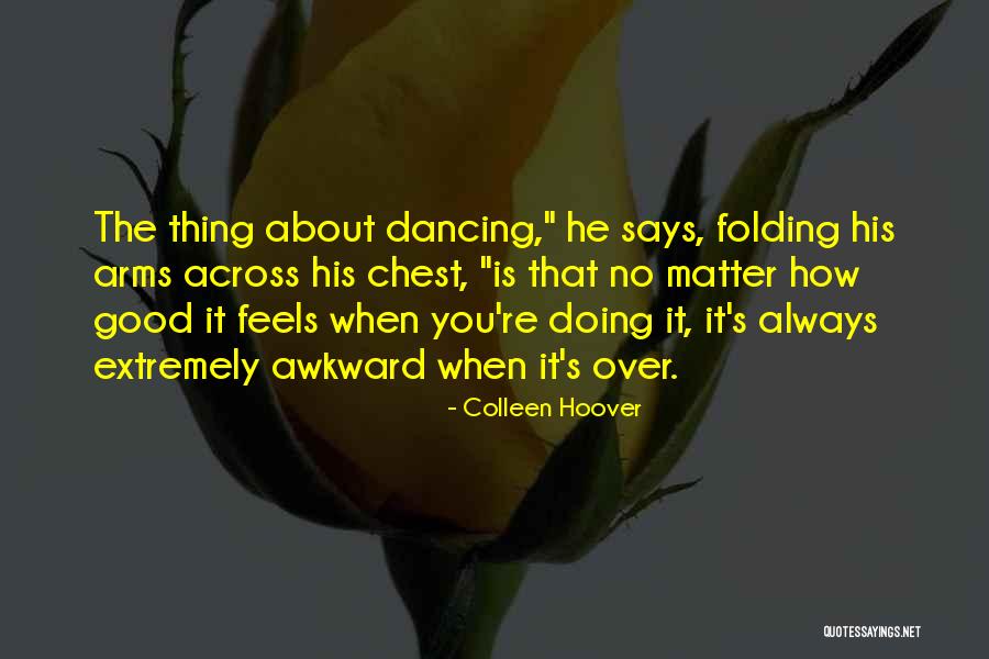 Awkward Dancing Quotes By Colleen Hoover Awkward Dancing Quotes By Colleen Hoover
