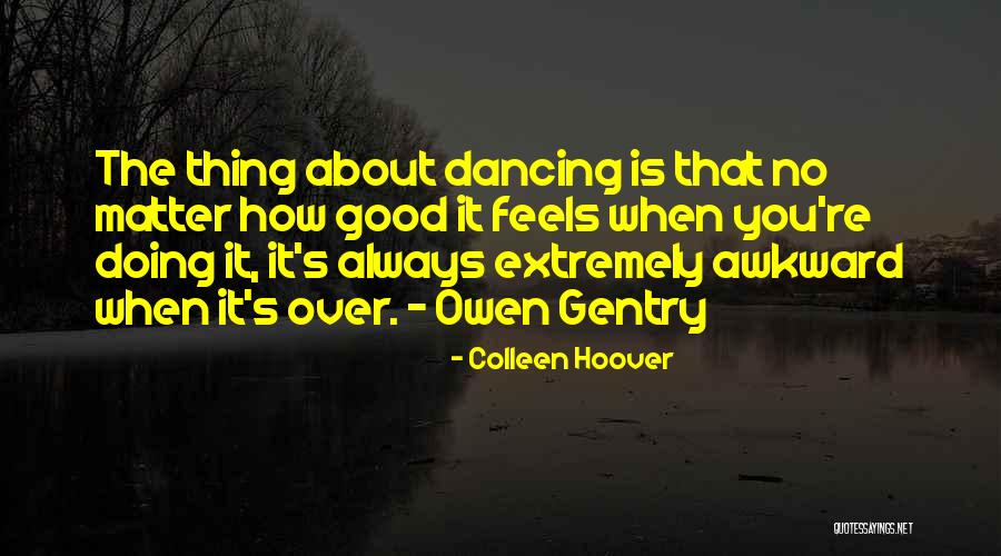 Awkward Dancing Quotes By Colleen Hoover Awkward Dancing Quotes By Colleen Hoover