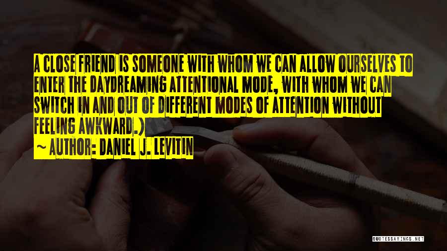 Awkward Feeling Quotes By Daniel J. Levitin