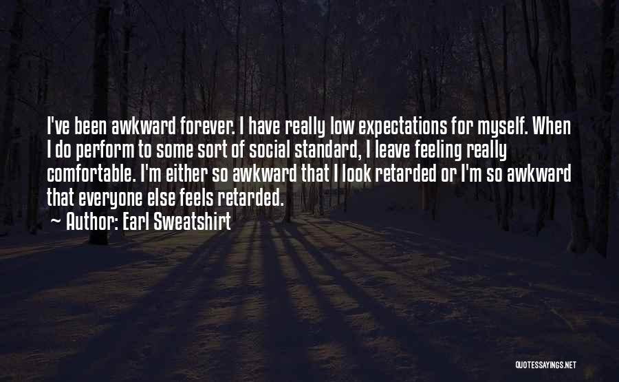 Awkward Feeling Quotes By Earl Sweatshirt