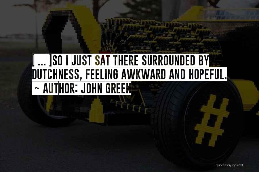 Awkward Feeling Quotes By John Green