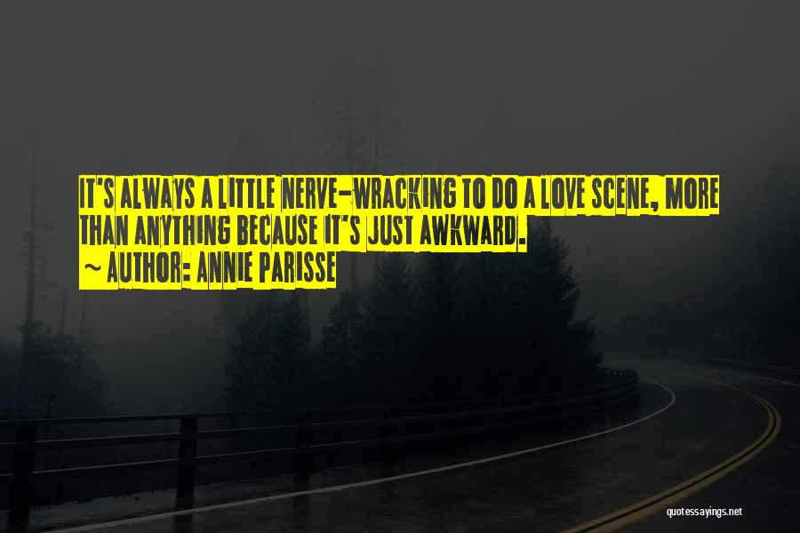 Awkward Love Quotes By Annie Parisse