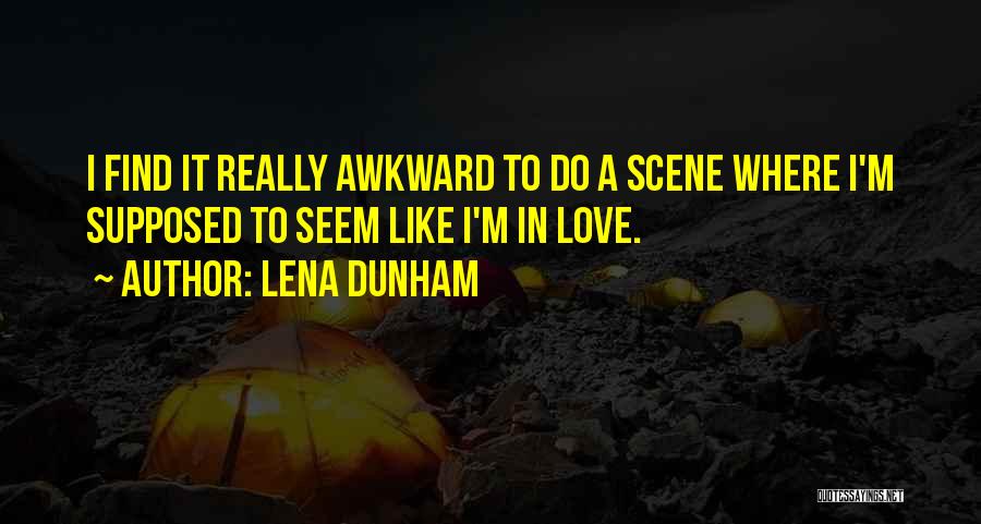 Awkward Love Quotes By Lena Dunham