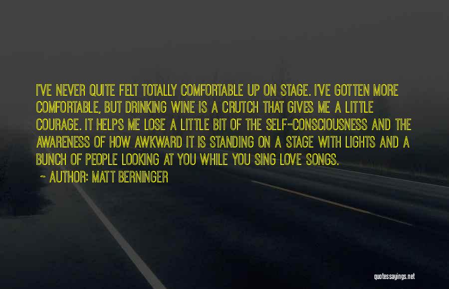 Awkward Love Quotes By Matt Berninger