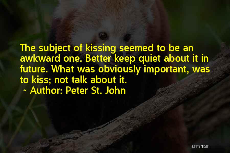Awkward Love Quotes By Peter St. John