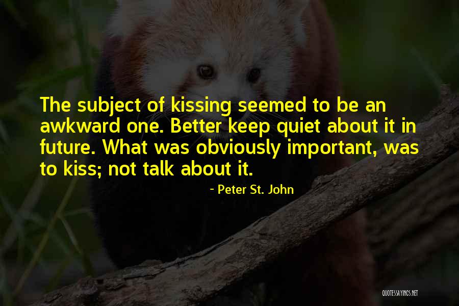 Awkward Love Quotes By Peter St. John