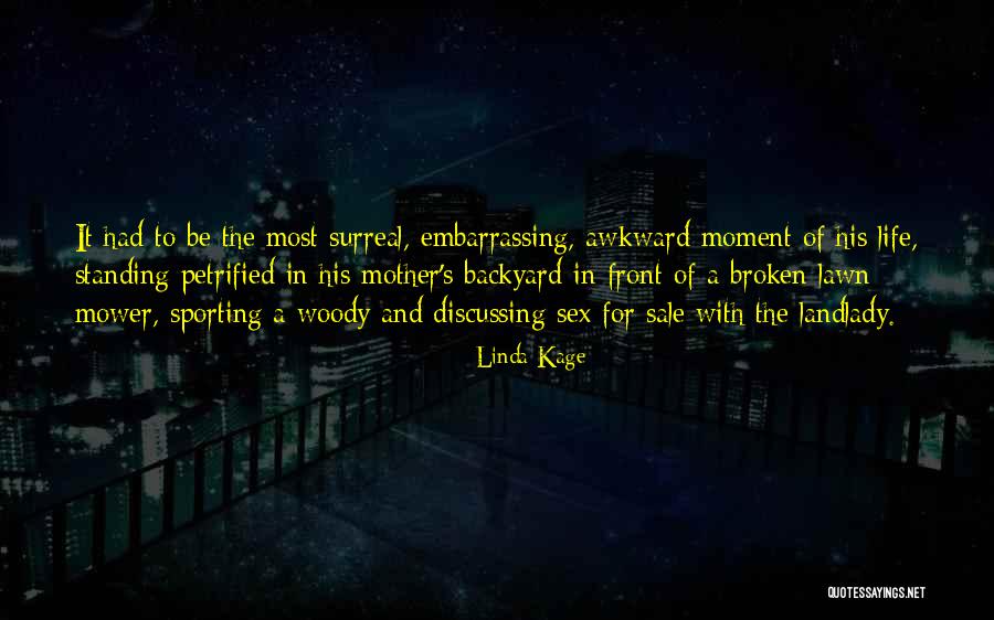 Awkward Moment Quotes By Linda Kage Awkward Moment Quotes By Linda Kage