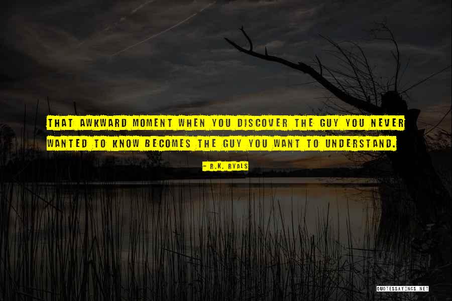 Awkward Moment Quotes By R.K. Ryals Awkward Moment Quotes By R.K. Ryals