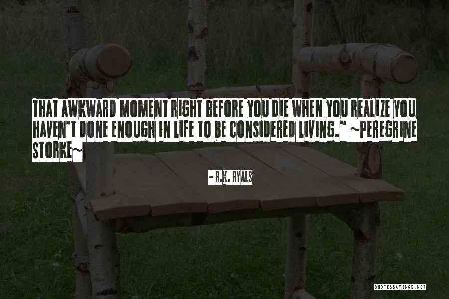 Awkward Moment Quotes By R.K. Ryals Awkward Moment Quotes By R.K. Ryals