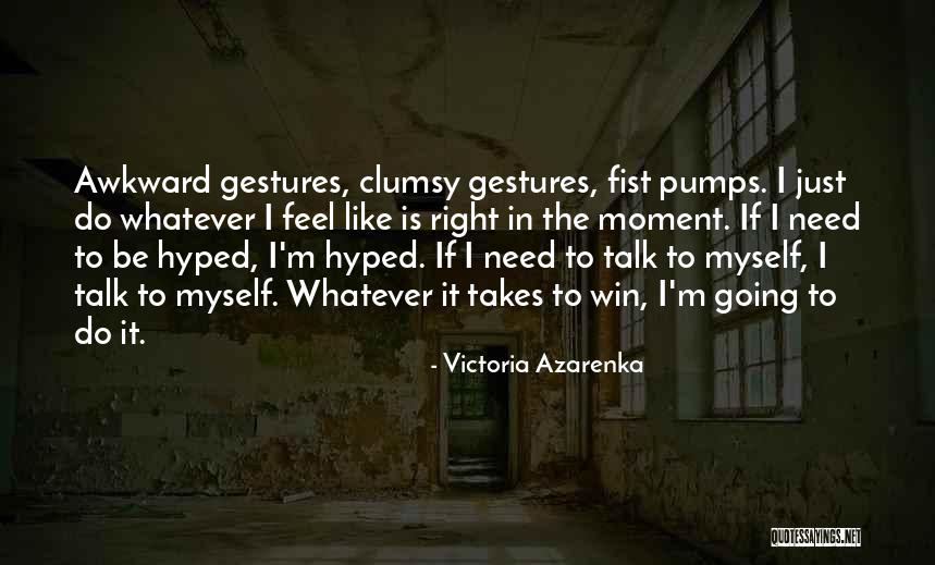 Awkward Moment Quotes By Victoria Azarenka Awkward Moment Quotes By Victoria Azarenka