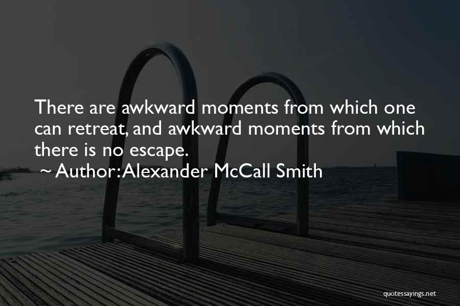 Awkward Moments Quotes By Alexander McCall Smith