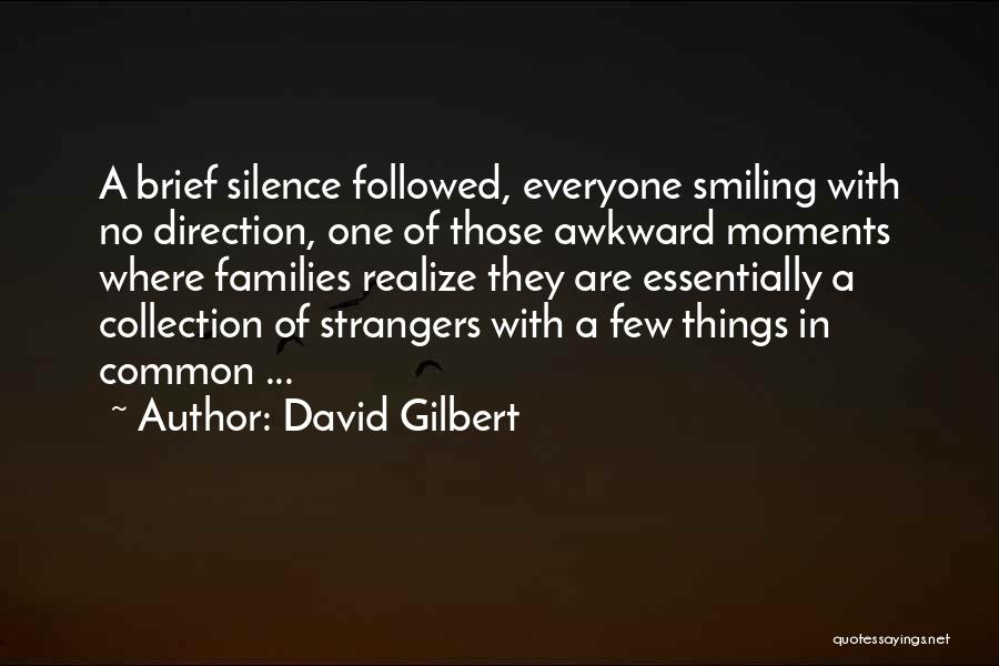 Awkward Moments Quotes By David Gilbert