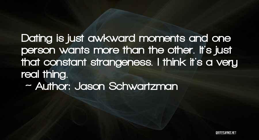 Awkward Moments Quotes By Jason Schwartzman