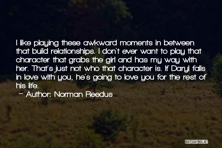 Awkward Moments Quotes By Norman Reedus