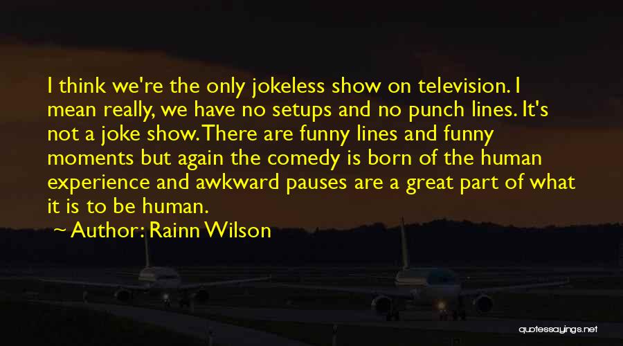 Awkward Moments Quotes By Rainn Wilson