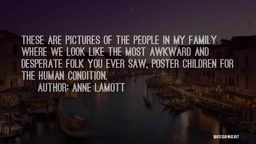 Awkward Pictures Quotes By Anne Lamott