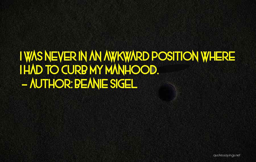 Awkward Quotes By Beanie Sigel