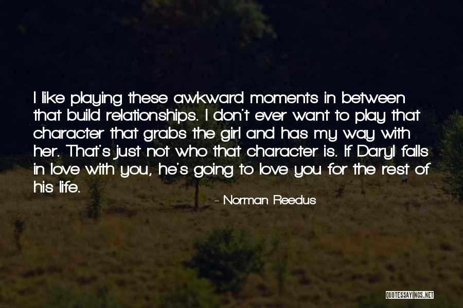 Awkward Relationships Quotes By Norman Reedus Awkward Relationships Quotes By Norman Reedus