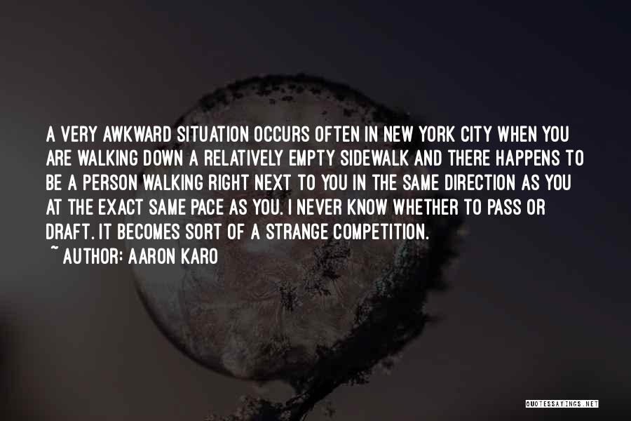 Awkward Situation Quotes By Aaron Karo