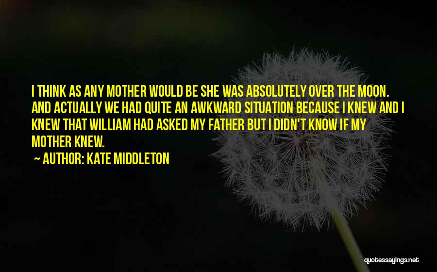 Awkward Situation Quotes By Kate Middleton