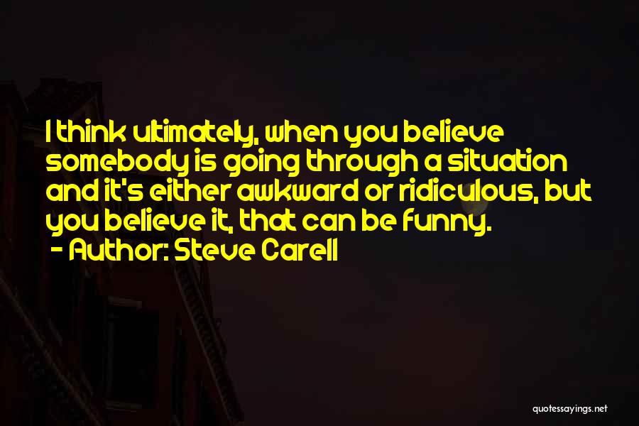 Awkward Situation Quotes By Steve Carell