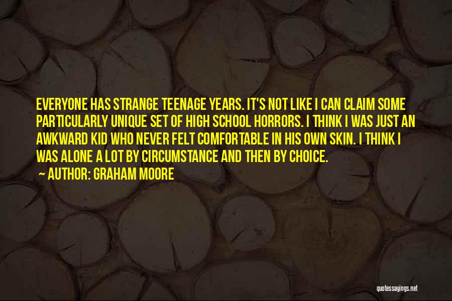 Awkward Teenage Years Quotes By Graham Moore