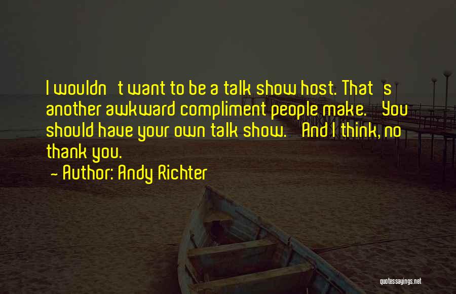 Awkward The Show Quotes By Andy Richter