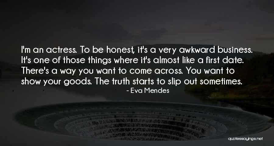Awkward Truth Quotes By Eva Mendes Awkward Truth Quotes By Eva Mendes