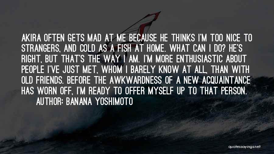 Awkwardness Quotes By Banana Yoshimoto