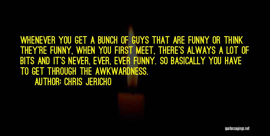 Awkwardness Quotes By Chris Jericho