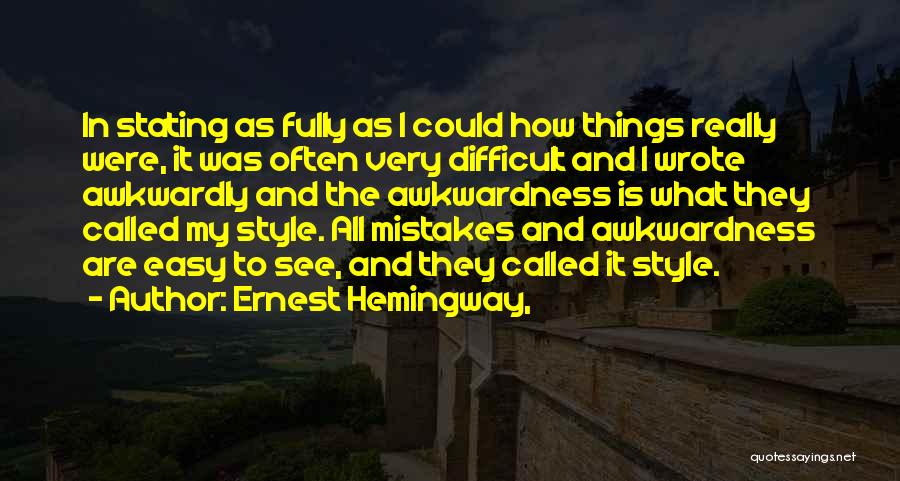 Awkwardness Quotes By Ernest Hemingway,