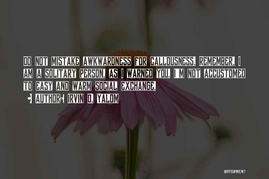 Awkwardness Quotes By Irvin D. Yalom