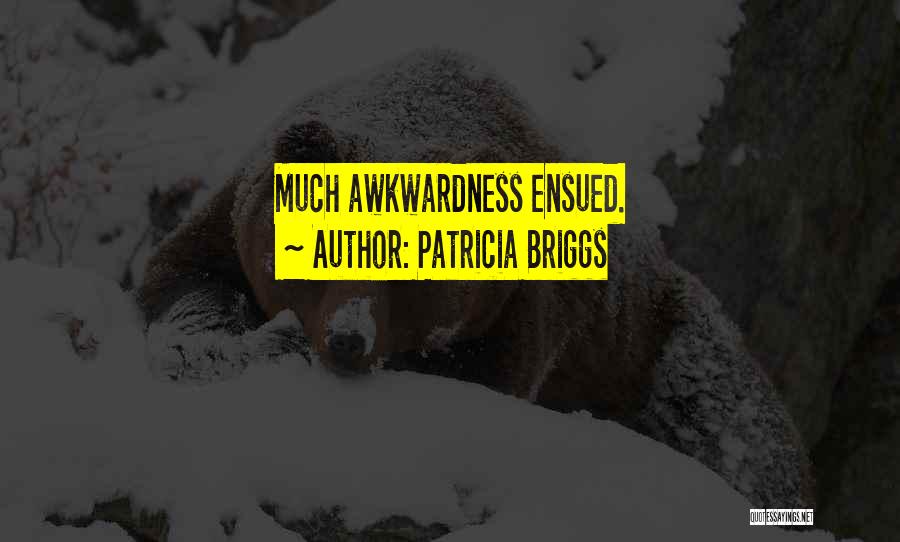 Awkwardness Quotes By Patricia Briggs