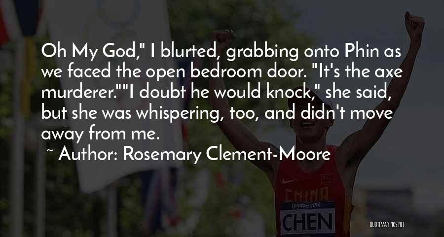 Axe Murderer Quotes By Rosemary Clement-Moore