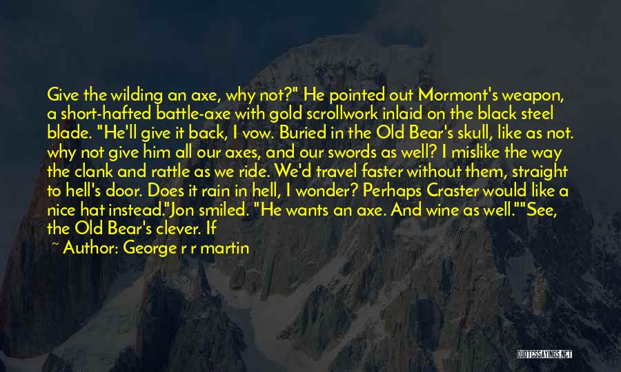 Axes Quotes By George R R Martin