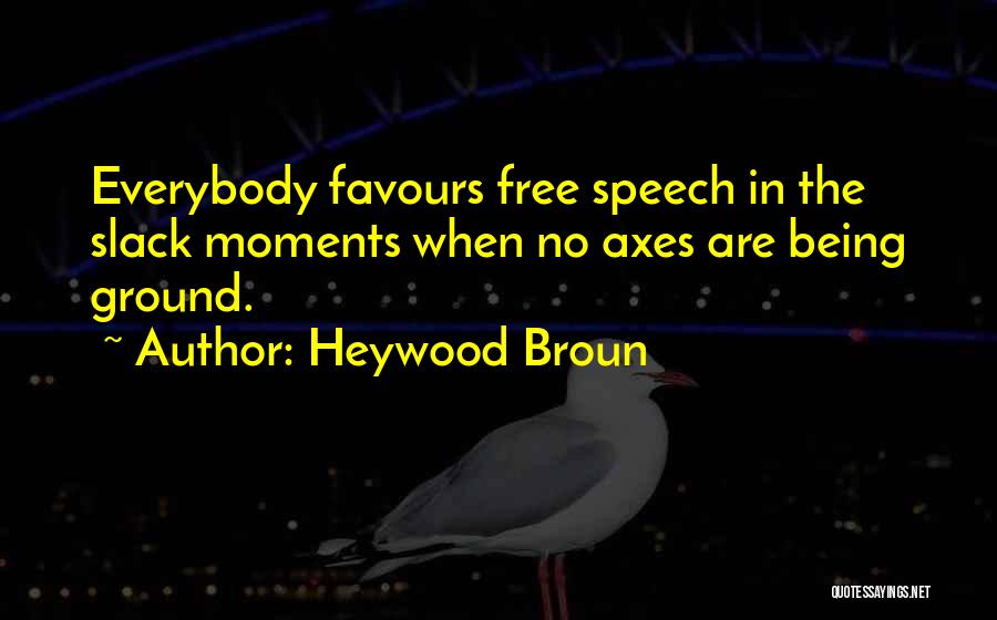 Axes Quotes By Heywood Broun