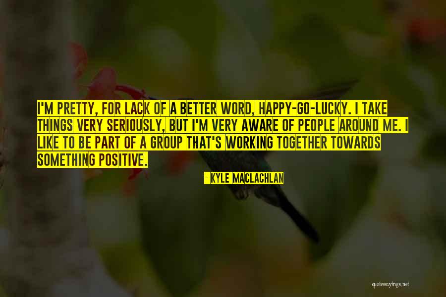 Axinn Vel Quotes By Kyle MacLachlan Axinn Vel Quotes By Kyle MacLachlan