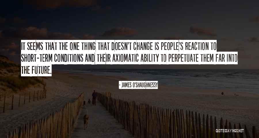 Axiomatic Quotes By James O'Shaughnessy Axiomatic Quotes By James O'Shaughnessy