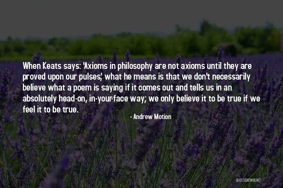 Axioms 7 Quotes By Andrew Motion Axioms 7 Quotes By Andrew Motion