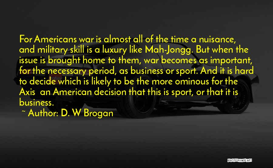 Axis Quotes By D. W Brogan