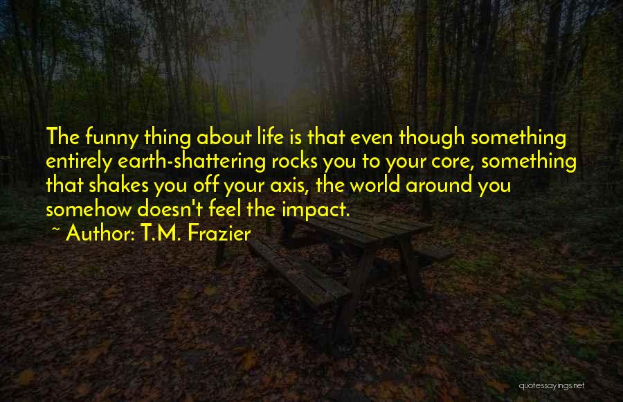 Axis Quotes By T.M. Frazier