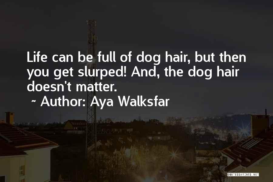 Aya Walksfar Quotes 188542