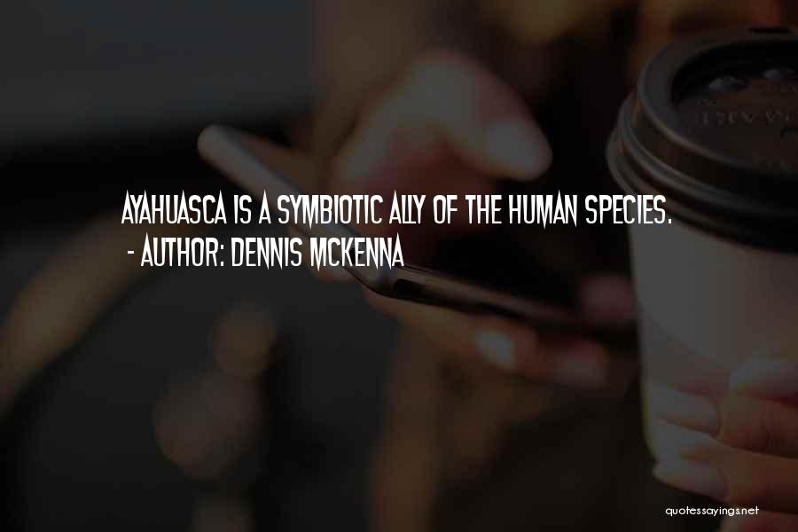 Ayahuasca Quotes By Dennis McKenna